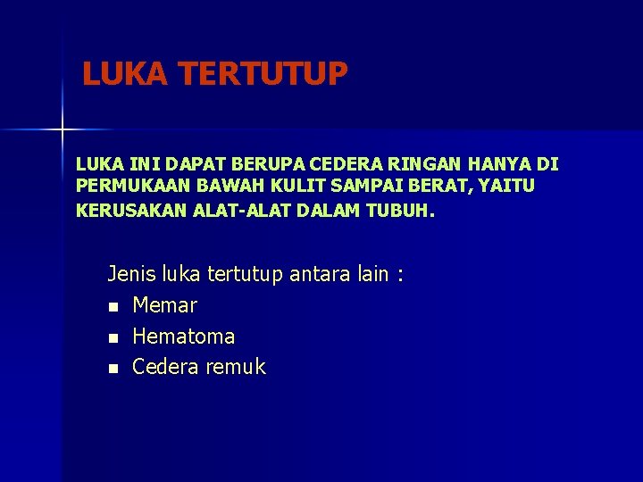 LUKA TERTUTUP LUKA INI DAPAT BERUPA CEDERA RINGAN HANYA DI PERMUKAAN BAWAH KULIT SAMPAI