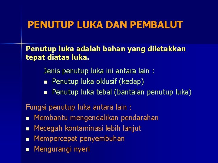 PENUTUP LUKA DAN PEMBALUT Penutup luka adalah bahan yang diletakkan tepat diatas luka. Jenis