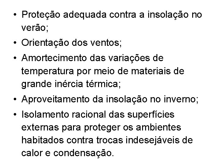  • Proteção adequada contra a insolação no verão; • Orientação dos ventos; •