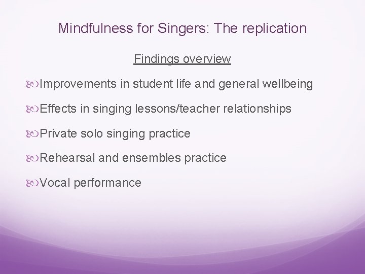 Mindfulness for Singers: The replication Findings overview Improvements in student life and general wellbeing