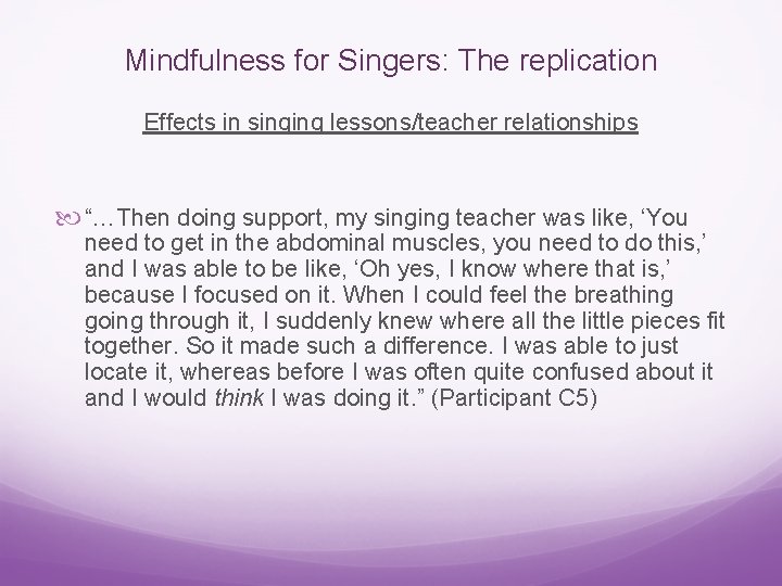 Mindfulness for Singers: The replication Effects in singing lessons/teacher relationships “…Then doing support, my