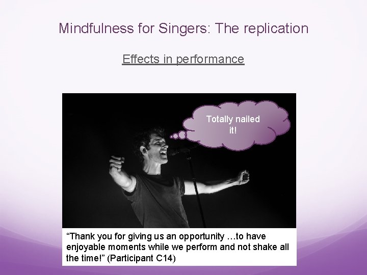 Mindfulness for Singers: The replication Effects in performance Totally nailed it! “Thank you for