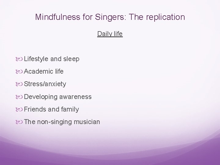 Mindfulness for Singers: The replication Daily life Lifestyle and sleep Academic life Stress/anxiety Developing