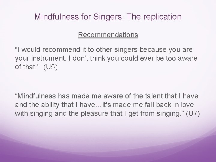 Mindfulness for Singers: The replication Recommendations “I would recommend it to other singers because