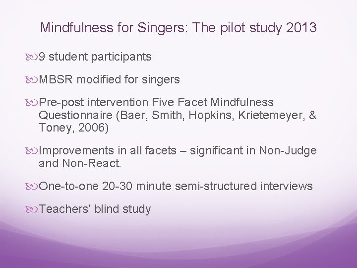 Mindfulness for Singers: The pilot study 2013 9 student participants MBSR modified for singers
