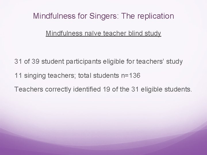 Mindfulness for Singers: The replication Mindfulness naïve teacher blind study 31 of 39 student