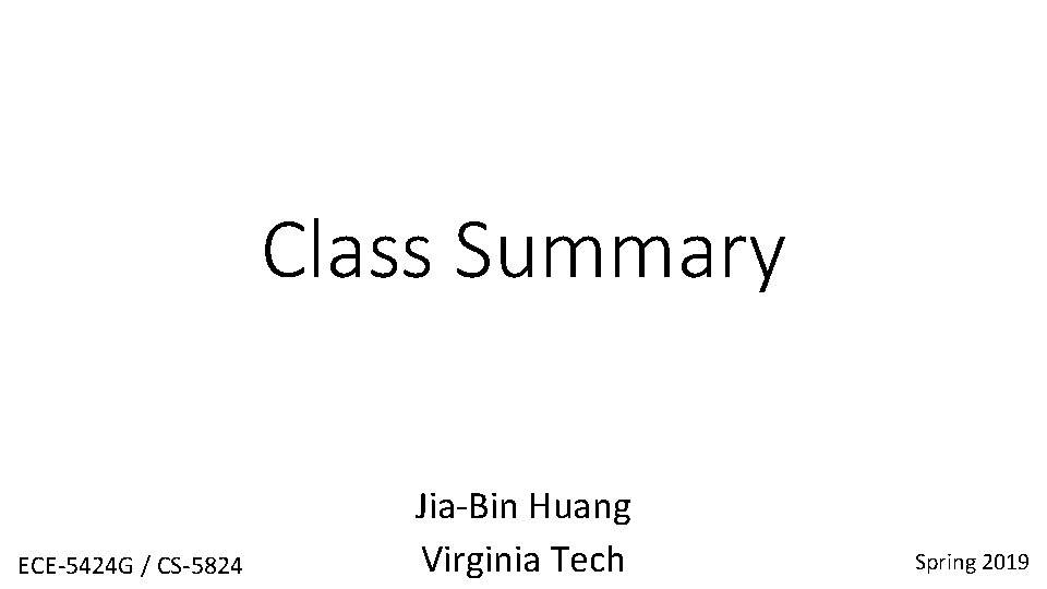 Class Summary ECE-5424 G / CS-5824 Jia-Bin Huang Virginia Tech Spring 2019 