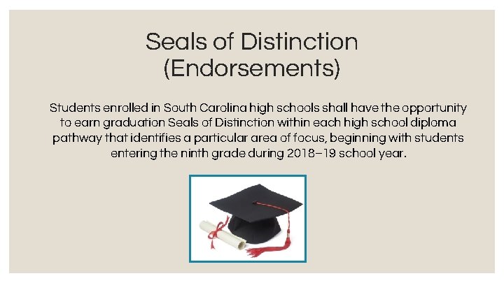 Seals of Distinction (Endorsements) Students enrolled in South Carolina high schools shall have the