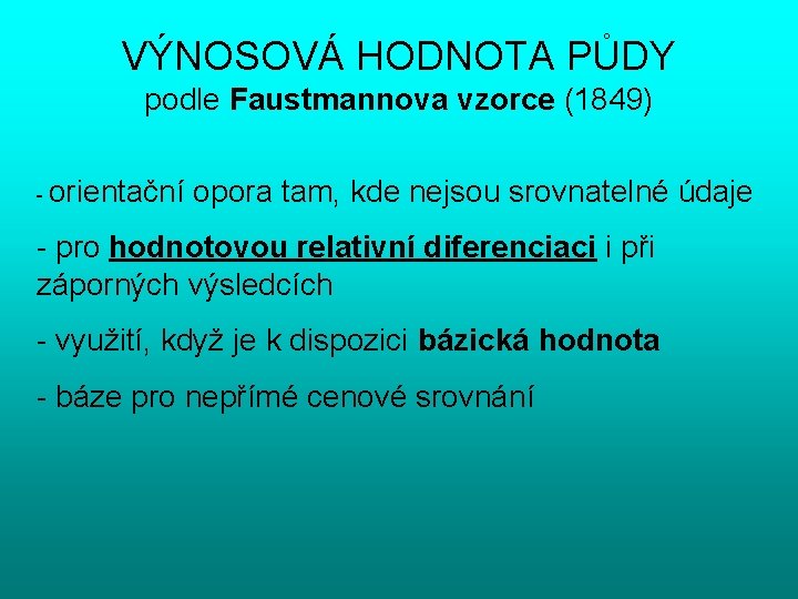 VÝNOSOVÁ HODNOTA PŮDY podle Faustmannova vzorce (1849) - orientační opora tam, kde nejsou srovnatelné
