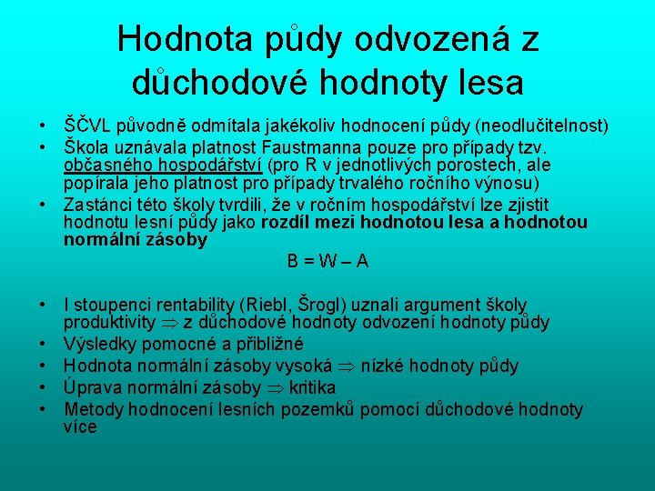 Hodnota půdy odvozená z důchodové hodnoty lesa • ŠČVL původně odmítala jakékoliv hodnocení půdy