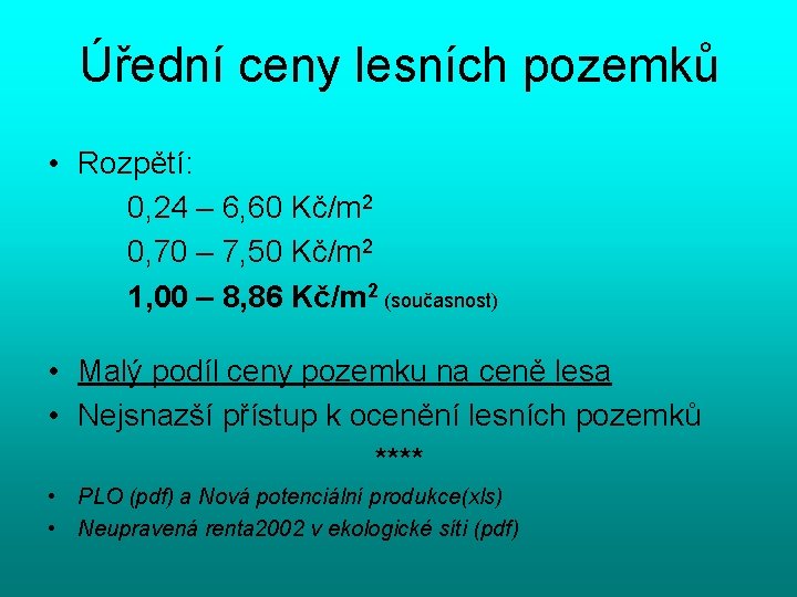 Úřední ceny lesních pozemků • Rozpětí: 0, 24 – 6, 60 Kč/m 2 0,