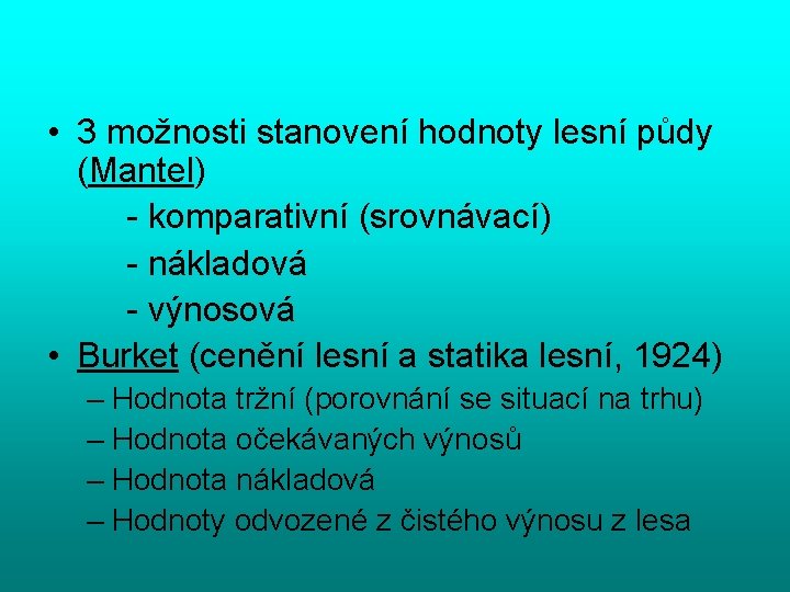  • 3 možnosti stanovení hodnoty lesní půdy (Mantel) - komparativní (srovnávací) - nákladová