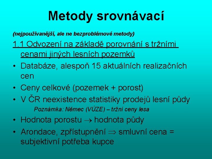 Metody srovnávací (nejpoužívanější, ale ne bezproblémové metody) 1. 1 Odvození na základě porovnání s