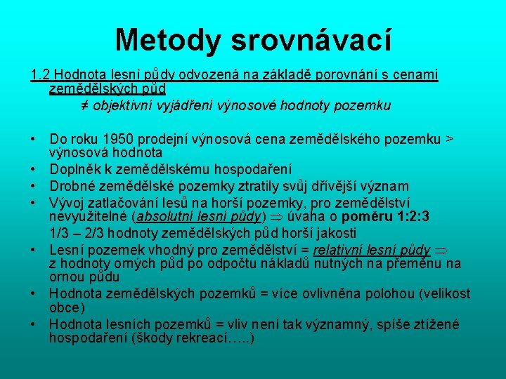 Metody srovnávací 1. 2 Hodnota lesní půdy odvozená na základě porovnání s cenami zemědělských