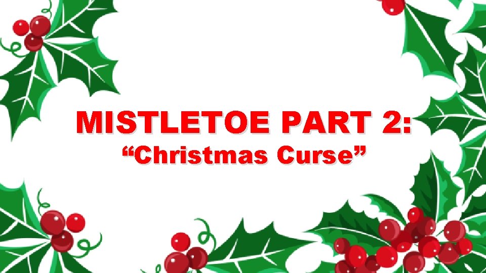 MISTLETOE PART 2: “Christmas Curse” 