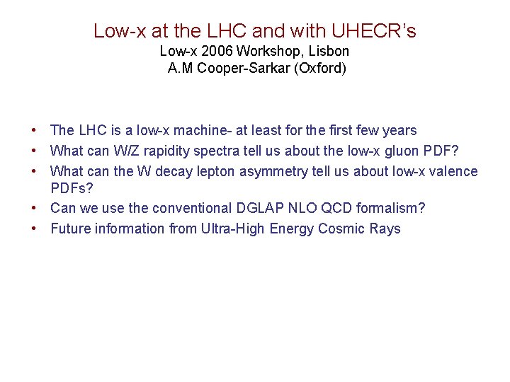 Low-x at the LHC and with UHECR’s Low-x 2006 Workshop, Lisbon A. M Cooper-Sarkar