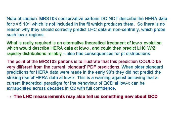 Note of caution. MRST 03 conservative partons DO NOT describe the HERA data for