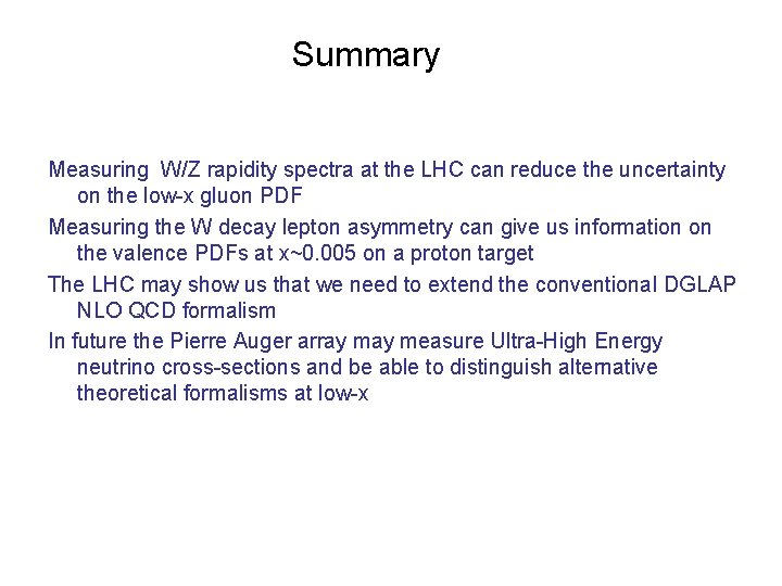 Summary Measuring W/Z rapidity spectra at the LHC can reduce the uncertainty on the