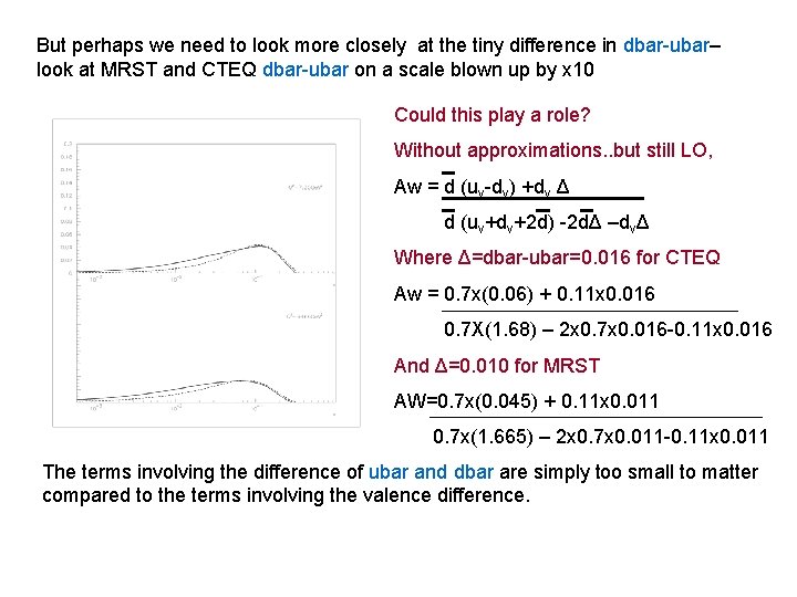 But perhaps we need to look more closely at the tiny difference in dbar-ubar–