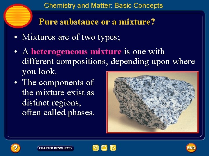 Chemistry and Matter: Basic Concepts Pure substance or a mixture? • Mixtures are of