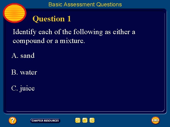 Basic Assessment Questions Question 1 Identify each of the following as either a compound