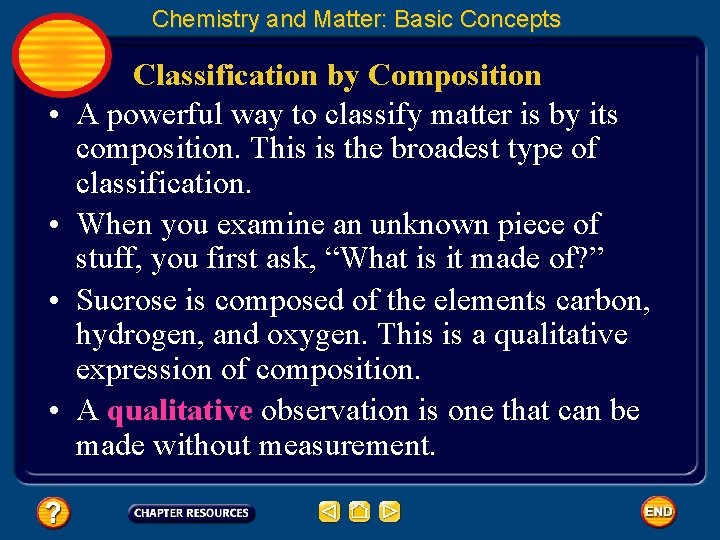 Chemistry and Matter: Basic Concepts • • Classification by Composition A powerful way to
