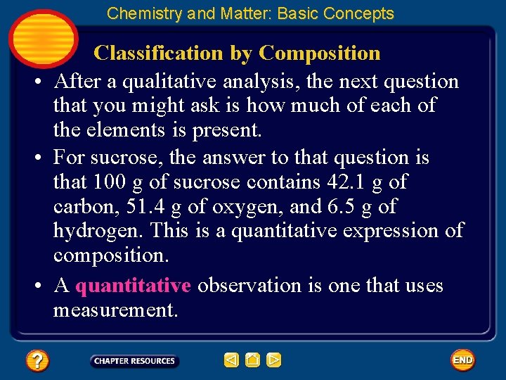 Chemistry and Matter: Basic Concepts Classification by Composition • After a qualitative analysis, the