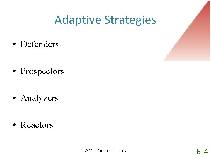 Adaptive Strategies • Defenders • Prospectors • Analyzers • Reactors © 2014 Cengage Learning