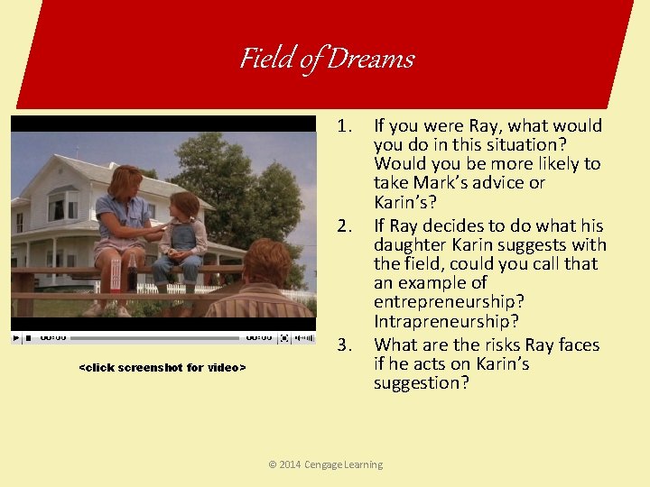 Field of Dreams 1. 2. 3. <click screenshot for video> If you were Ray,