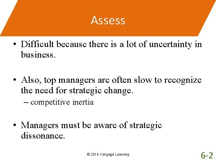 Assess • Difficult because there is a lot of uncertainty in business. • Also,