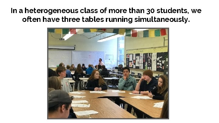 In a heterogeneous class of more than 30 students, we often have three tables