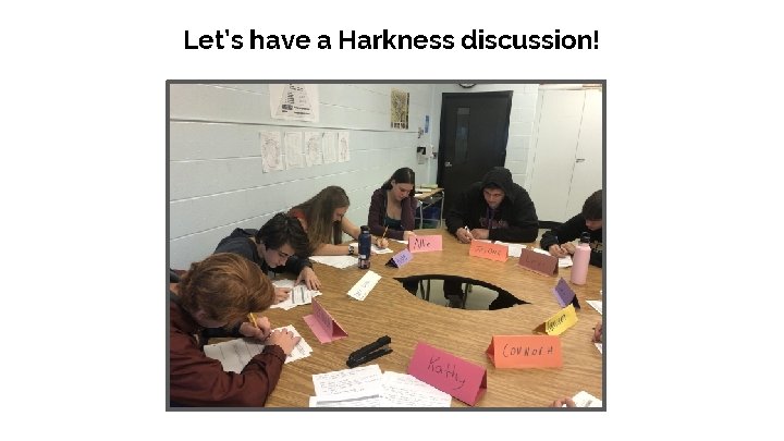 Let’s have a Harkness discussion! 