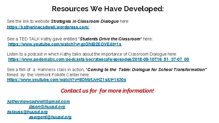 Resources We Have Developed: See the link to website Strategies in Classroom Dialogue here: