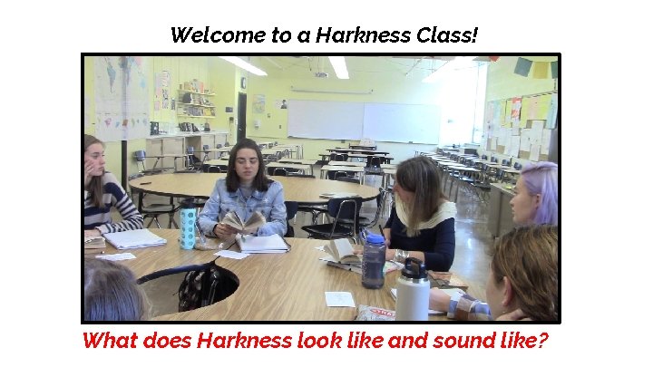 Welcome to a Harkness Class! What does Harkness look like and sound like? 
