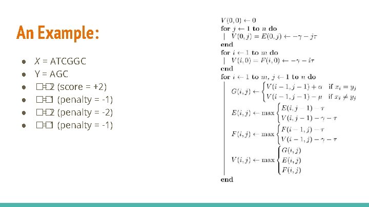 An Example: ● ● ● X = ATCGGC Y = AGC �� = 2 An Example: ● ● ● X = ATCGGC Y = AGC �� = 2