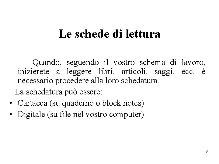 Le schede di lettura Quando, seguendo il vostro schema di lavoro, inizierete a leggere