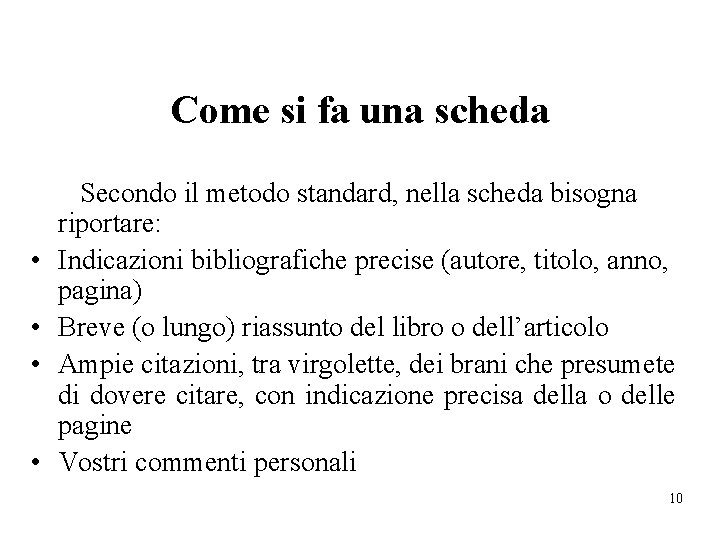 Come si fa una scheda • • Secondo il metodo standard, nella scheda bisogna