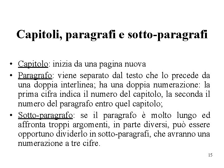 Capitoli, paragrafi e sotto-paragrafi • Capitolo: inizia da una pagina nuova • Paragrafo: viene