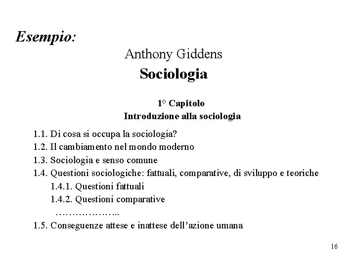Esempio: Anthony Giddens Sociologia 1° Capitolo Introduzione alla sociologia 1. 1. Di cosa si