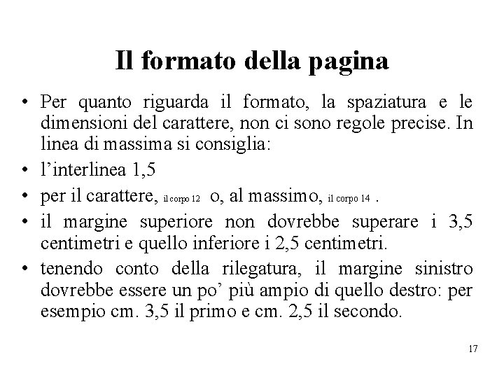 Il formato della pagina • Per quanto riguarda il formato, la spaziatura e le