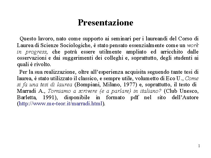 Presentazione Questo lavoro, nato come supporto ai seminari per i laureandi del Corso di