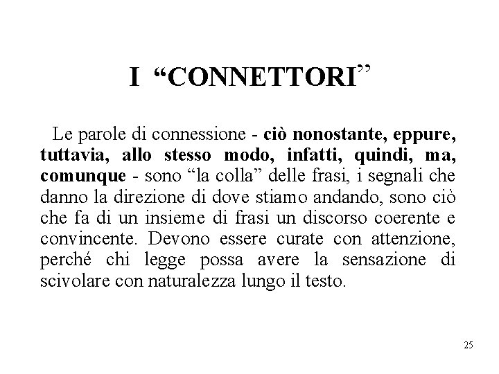 I “CONNETTORI” Le parole di connessione - ciò nonostante, eppure, tuttavia, allo stesso modo,