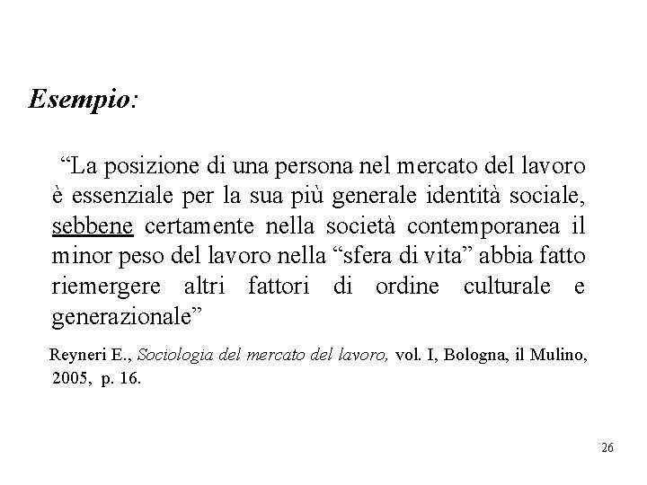 Esempio: “La posizione di una persona nel mercato del lavoro è essenziale per la