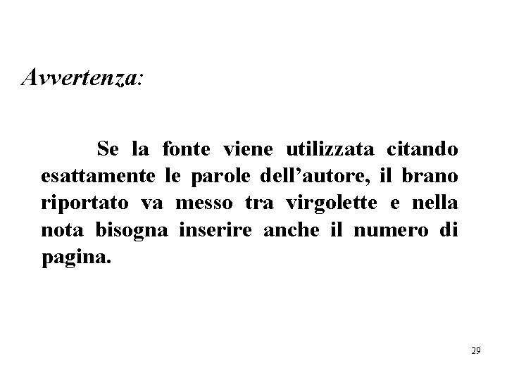 Avvertenza: Se la fonte viene utilizzata citando esattamente le parole dell’autore, il brano riportato