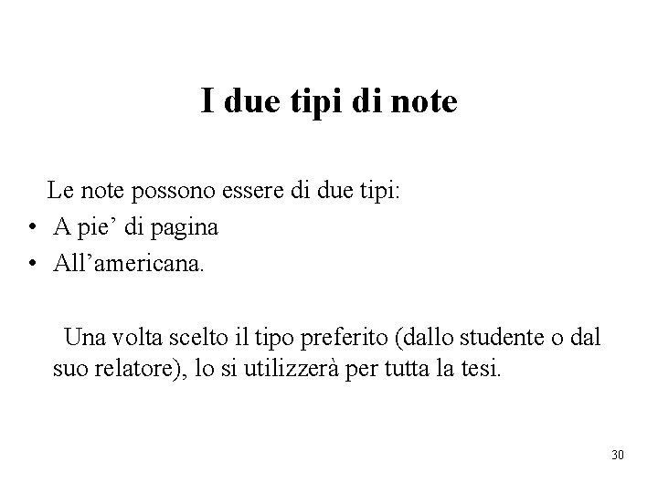 I due tipi di note Le note possono essere di due tipi: • A