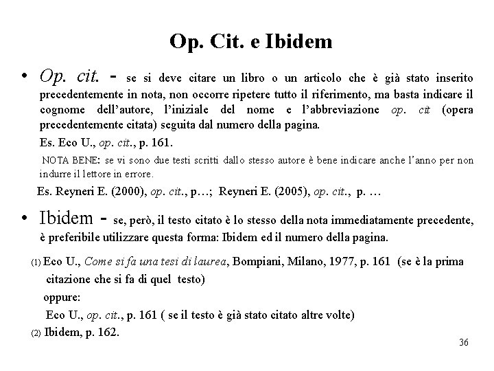 Op. Cit. e Ibidem • Op. cit. - se si deve citare un libro