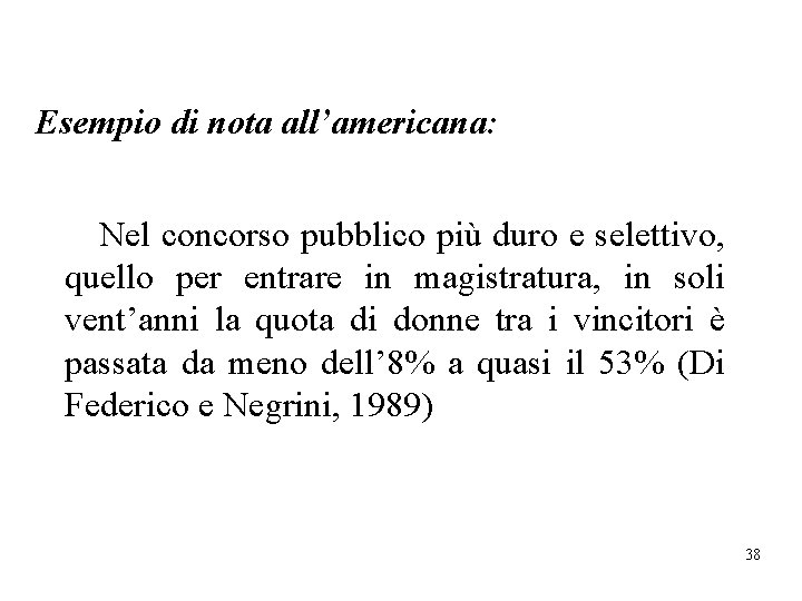 Esempio di nota all’americana: Nel concorso pubblico più duro e selettivo, quello per entrare