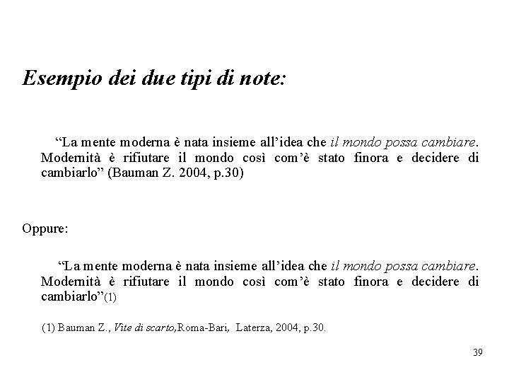 Esempio dei due tipi di note: “La mente moderna è nata insieme all’idea che