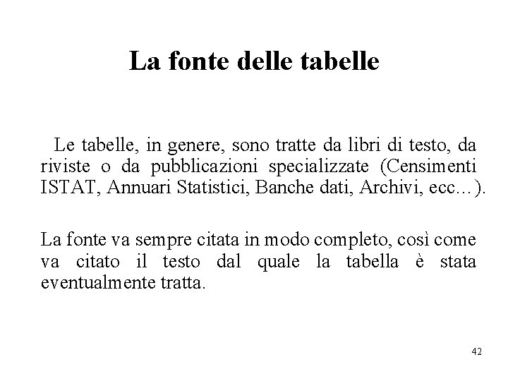 La fonte delle tabelle Le tabelle, in genere, sono tratte da libri di testo,