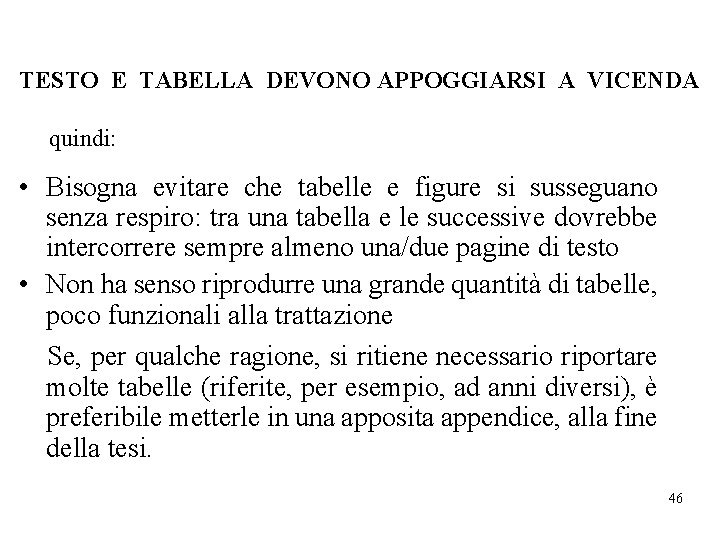 TESTO E TABELLA DEVONO APPOGGIARSI A VICENDA quindi: • Bisogna evitare che tabelle e